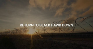 Return to Black Hawk Down…