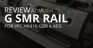 REVIEW // AZIMUTH – G SMR HK416 RAIL