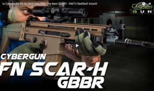 Product Spotlight // Cybergun FN SCAR H GBBR