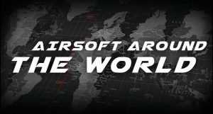 Airsoft Around the World Part 1 – RWA Blog