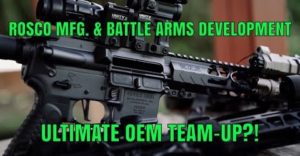 Rosco Manufacturing & Battle Arms Development Join Forces