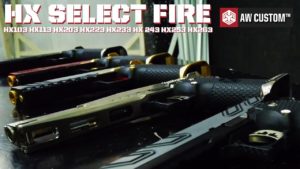 AW Custom – The Select Fire HX Series