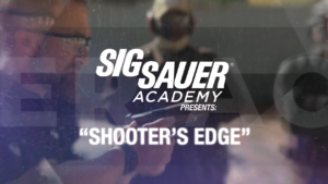 Sig Sauer Academy – Shooter’s Edge