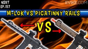 Evike – M-LOK vs Picatinny Rails – NSRT Ep.157
