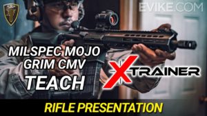 Evike – X-Trainer – Milspec Mojo & GrimCMV Teach Rifle Presentation