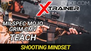 Evike – X-Trainer – Milspec Mojo & GrimCMV Teach Shooting Mindset